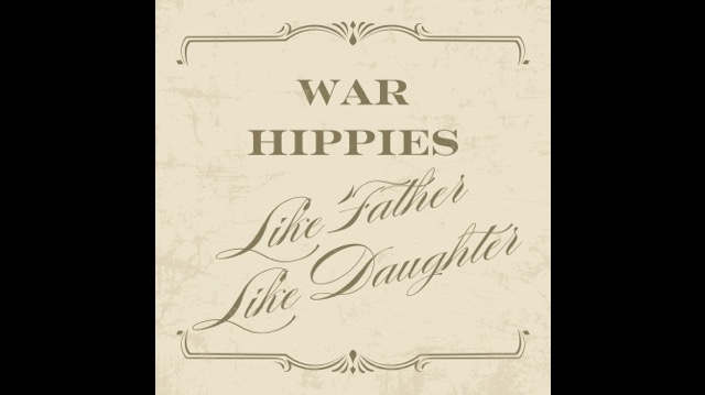 War Hippies Share 'Like Father, Like Daughter' In Time For Father's Day