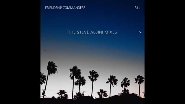 Friendship Commanders Share 'OUTLIVE YOU' (Steve Albini Mix) Video