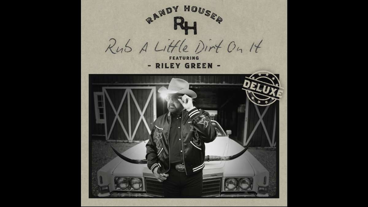 Randy Houser And Riley Green 'Rub A Little Dirt On It'