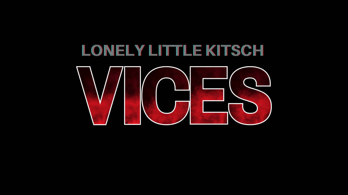 Singled Out: Lonely Little Kitsch's Vices