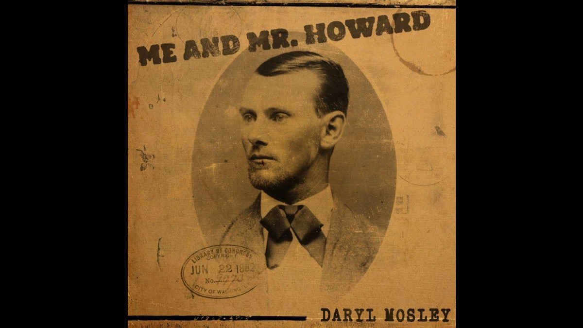 Daryl Mosley Streams Jesse James Inspired 'Me And Mr. Howard'