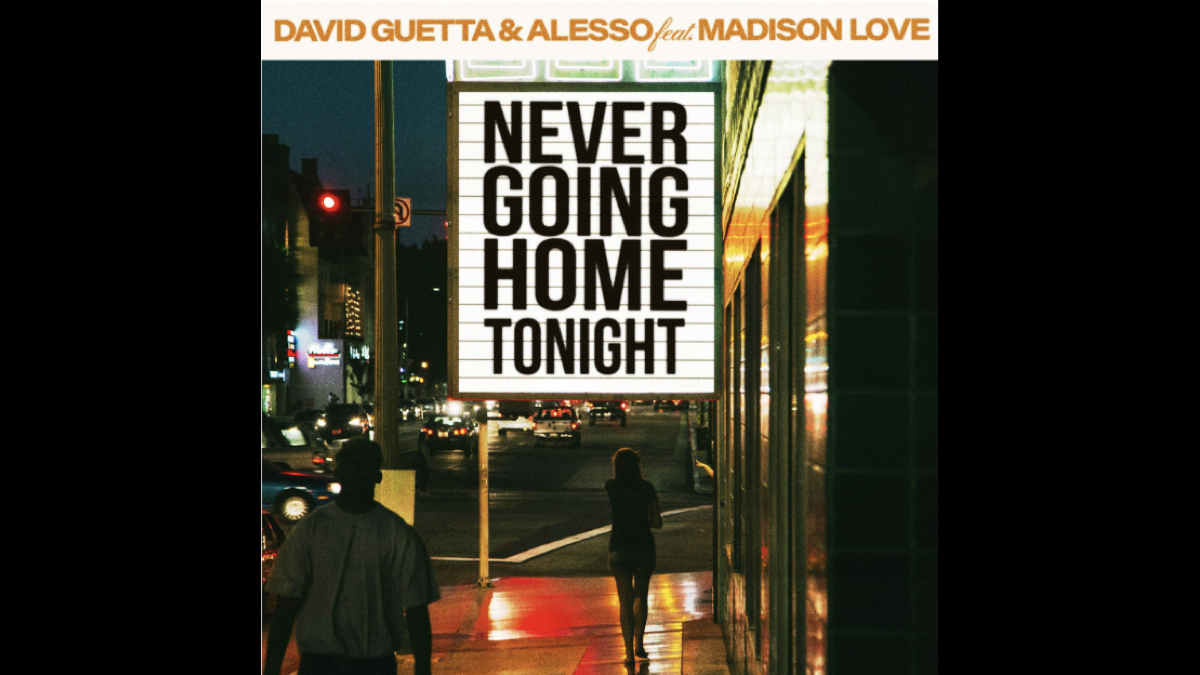 David Guetta, Alesso and Madison Love Share 'Never Going Home Tonight'