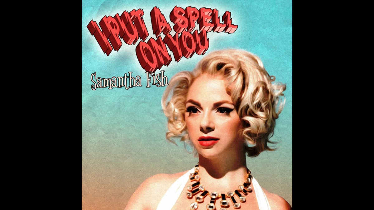 Samantha Fish Reimagines Screamin' Jay Hawkins' 'I Put A Spell on You'