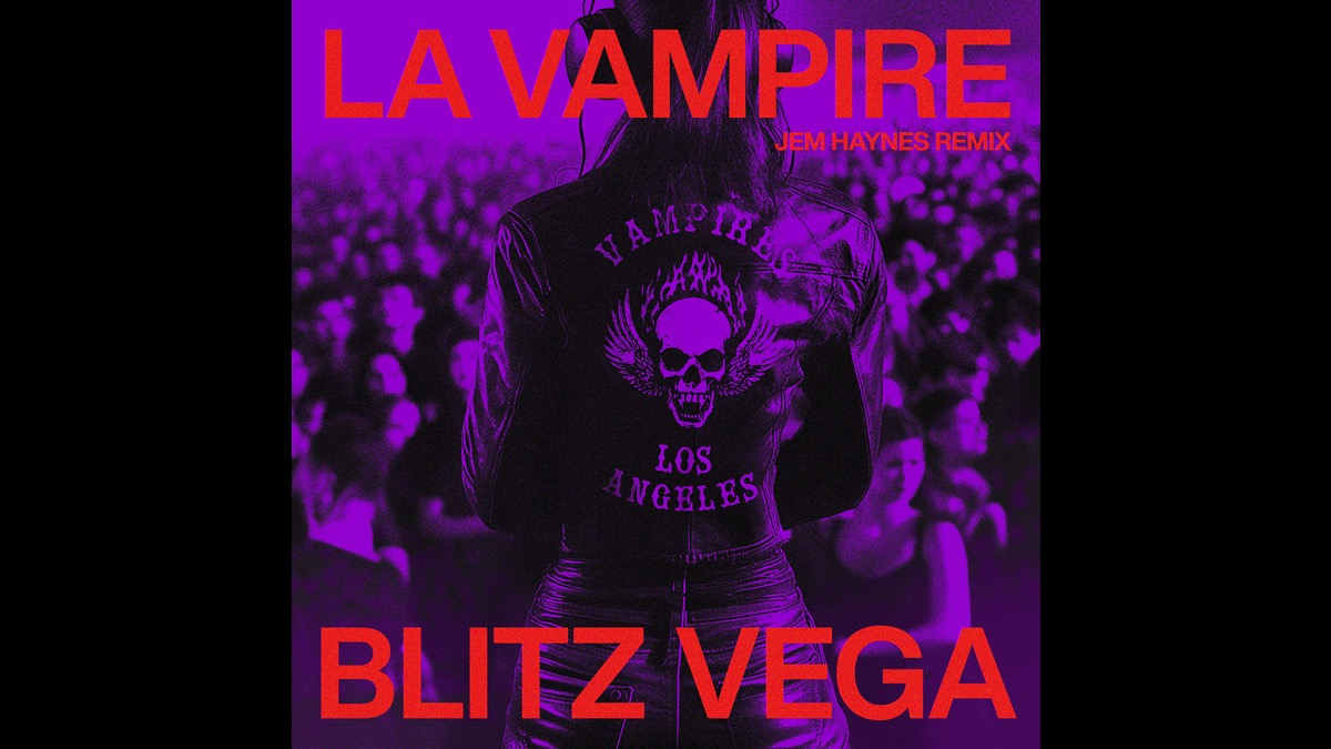 Blitz Vega Share Jem Haynes Remix Of 'LA Vampire'