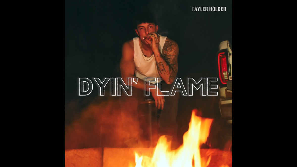 Tayler Holder Announces New Singe 'Dyin' Flame'