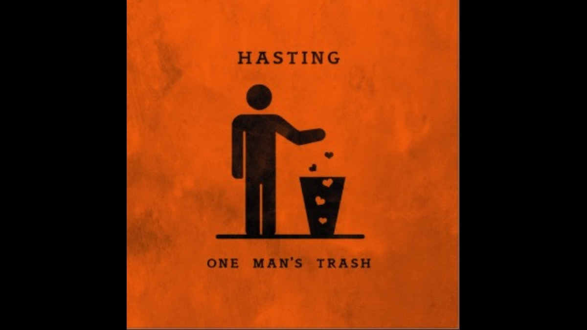 HASTING To Deliver 'One Man's Trash'