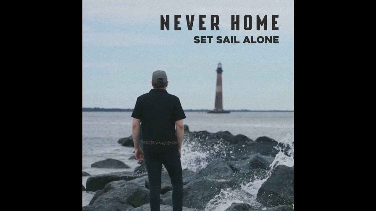 Singled Out: Never Home's Set Sail Alone