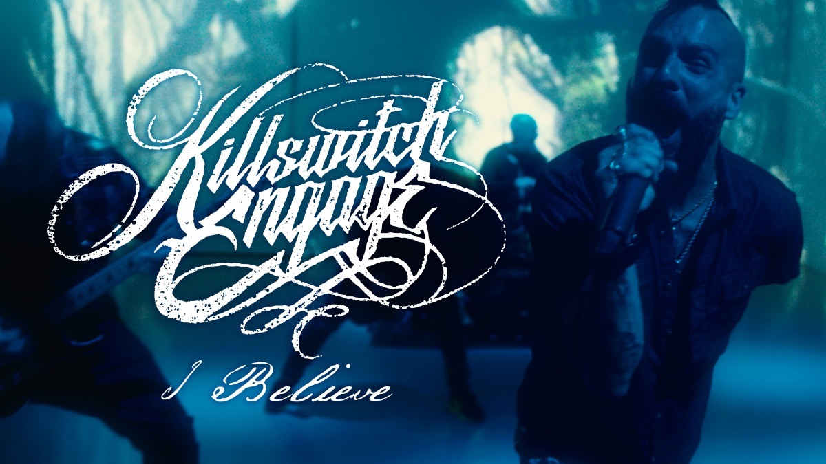 Watch Killswitch Engage's 'I Believe' Video