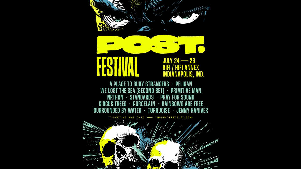 A Place To Bury Strangers And Pelican Lead Additions To Post.Festival