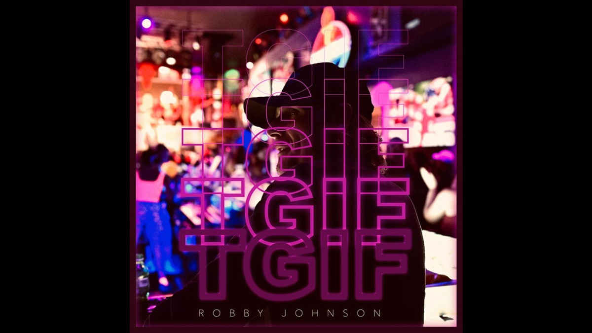 Robby Johnson Says TGIF With New Single